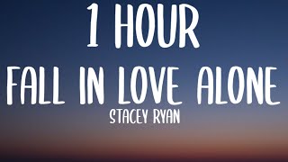 Stacey Ryan - Fall In Love Alone 1 Hourlyrics If We Never Try How Will We Know