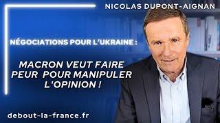 Négociations pour l'Ukraine : Macron veut faire peur pour manipuler l'opinion !