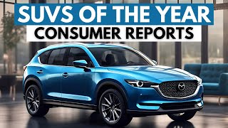 Consumer Reports Top-7 SUVs of the Year 2024