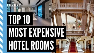 Top 10 Most EXPENSIVE Hotel Rooms In The World - $100,000 Per Night?