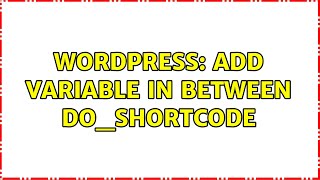 Wordpress: Add variable in between do_shortcode (2 Solutions!!)