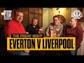 Everton v Liverpool Build Up | The Friday Night With Erdinger