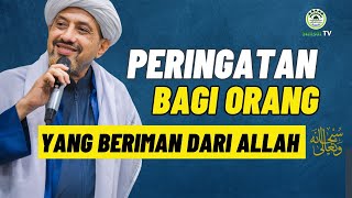 Peringatan Dari Allah untuk Orang Beriman | Habib Taufiq Assegaf