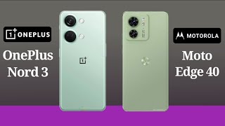 OnePlus Nord 3 Vs Motorola Edge 40 | Full Comparison | Specifications | Technical Genie