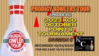 PRODIGY BOWLERS TOUR -- EP 152 -- 2023 KCO October (D3)