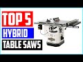 Top 5 Best Hybrid Table Saws