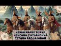 Kisah Prabu Surya Kencana // Hilangnya Istana Padjajaran // Konflik Banten vs Padjajaran