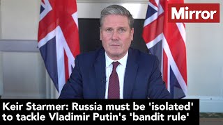 Keir Starmer: Russia must be "isolate" to tackle Vladimir Putin's "bandit rule"
