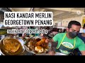 Nasi Kandar Merlin Georgetown Penang (dah legend lauk sedap.. rasa masa dulu) street food malaysia.