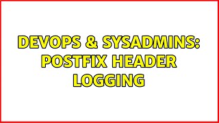 DevOps & SysAdmins: Postfix header logging