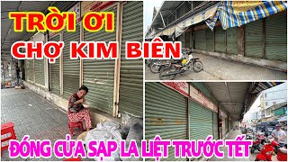 TRỜI ƠI CHỢ KIM BIÊN ĐÓNG CỬA SẠP LA LIÊT TRƯỚC TẾT