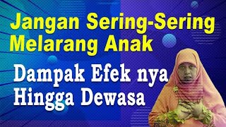 Apa Dampak Sering Melarang Anak ( Efek nya )