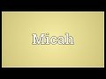 Micah Meaning