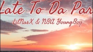 LilNasX,NBA YoungBoy - Late To Da Party(F*CK BET)(Lyrics)