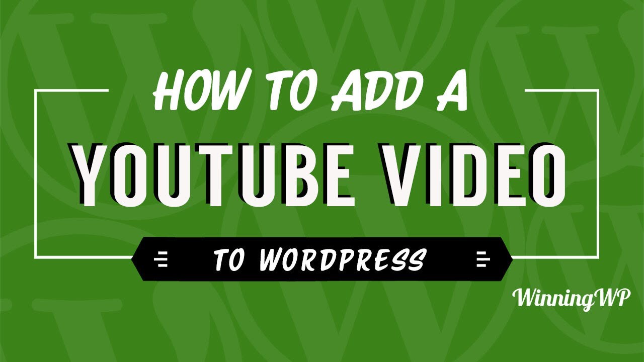 How To Embed A Youtube Video In A Wordpress Post Or Page Step By Step
