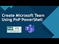 PnP PowerShell - Create Microsoft Teams