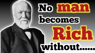 Powerfull Quotes by Andrew Carnegie on How to Become Rich