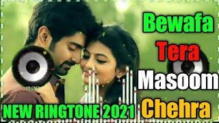 Bewafa Tera Masoom Chehra New Ringtone 2021 latest viral Ringtone