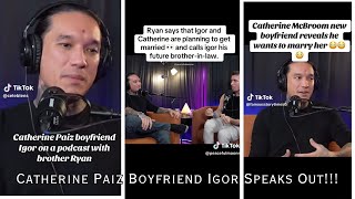 Catherine Paiz Boyfriend Igor Speaks Out!!!