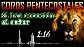 🔴COROS PENTECOSTALES - SI has conocido al SEÑOR - CORO DE FUEGO