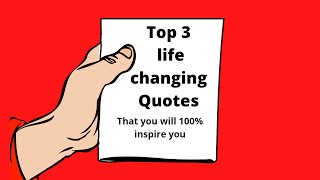 Top 3 life changing motivation quotes | That inspired you