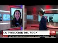 elisa montes analiza la evolución del rock entrevistas cnn