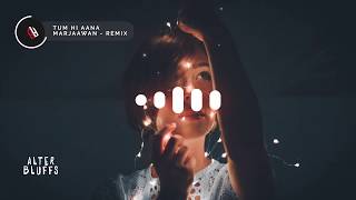 Tum Hi Aana | Marjaavan | Chillout Remix | DJ lady Ann