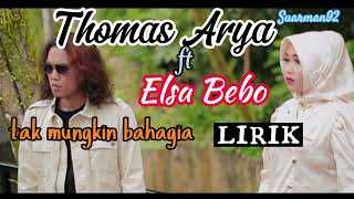 tak mungkin bahagia,Thomas Arya ft Elsa Bebo /lirik