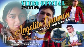 Angelito Guaman ((Warmi Sin Shunku))VIDEO OFFICIAL 2019 \