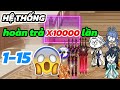 Tập 1-15 | Hệ Thống hoàn trả gấp 10000 lần