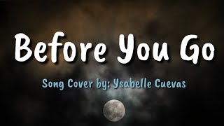 Before You Go - Ysabelle Cuevas (Song Cover) / (Lyrics)