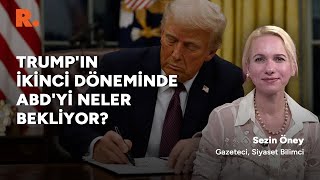 Trump'tan ilk gününde kararname yağmuru: Sezin Öney değerlendirdi #CANLI