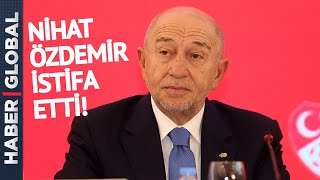 SON DAKİKA: TFF Başkanı Nihat Özdemir İstifa Etti!