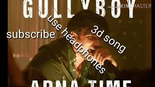 Apna time aayega full 3d song/gully boys/ranveer Singh/alia bhatt /Akshu records