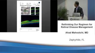 Rethinking Our Regimen for Retinal Disease Management, Ahad Mahootchi, MD