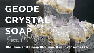 GEODE CRYSTAL SOAP  | CP soap making | Soap Challenge Club