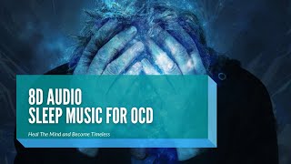 Deep Sleep Music for OCD  (8D Audio) 🎧