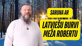 Ep.5. Saruna ar latviešu burvi Meža Robertu