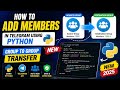How to add members in telegram using python (Group to Group transfer) New
