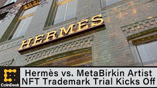 Hermès vs. MetaBirkin Artist: NFT Trademark Trial Kicks Off