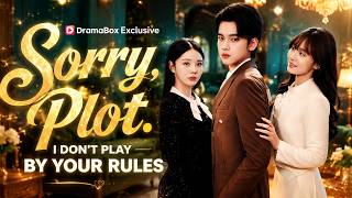 Sorry, Plot. I Don't Play by Your Rules#dramabox
