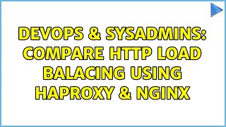DevOps & SysAdmins: Compare HTTP load balacing using HAProxy & Nginx