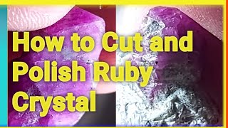 How to Cut and Polish Ruby Crystal | Cutting and Polishing Ruby Crystal | Transparency Checking