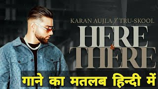 Here & There (Lyrics Meaning In Hindi) | Karan Aujla | Tru Skool | BTFU | Latest Punjabi Song 2021 |