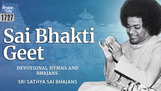 1727 - Sai Bhakti Geet Vol - 4 | Devotional Hymns and Bhajans | Sri Sathya Sai Bhajans