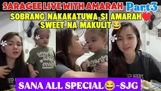 SARAGEE LIVE WITH AMARAH PART3 || SWEET NA MAKULIT😂 ||  SANA ALL SPECIAL😂