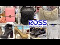 ROSS DRESS FOR LESS SHOP WITH ME 2022 | DESIGNER HANDBAGS, SHOES, BOOTS, CLOTHING | NEW ARRIVALS