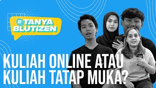 #TanyaBlutizen | Kuliah Online atau Kuliah Tatap Muka?