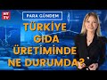 Gıda ve enerjide üretim maliyeti nasıl düşürülebilir? (Para Gündem)