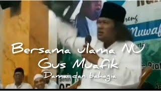 damai bersama ulama NU!! Gus Muafik